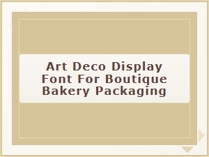 Art Deco Display Font for Boutique Bakery Packaging