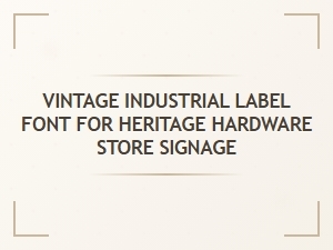 Vintage Industrial Label Font for Heritage Hardware Signage