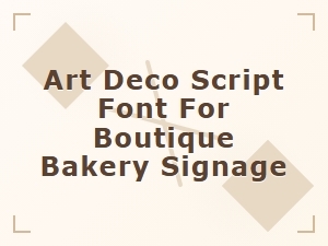 Art Deco Script Font for Boutique Bakery Signage