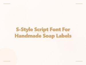 S-Style Script Font for Handmade Soap Labels